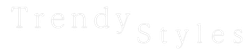 Trendy Styles